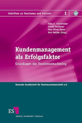 Kundenmanagement als Erfolgsfaktor: Grundlagen des Tourismusmarketing (Schriften zu Tourismus und Freizeit) von Erich Schmidt Verlag